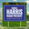 Kamala Harris Madam President Obviously Yard Sign
