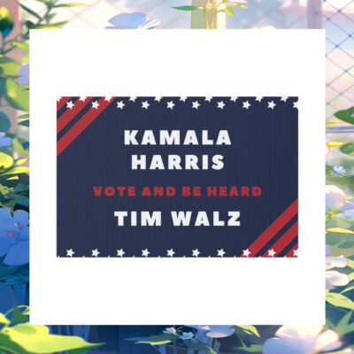 Kamala Harris Vote And Be Heard Tim Walz Yard Sign