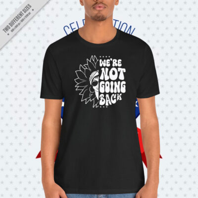Kamala Harris We're Not Going Back Shirt