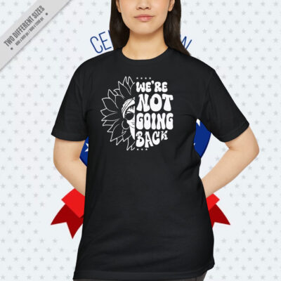 Kamala Harris We're Not Going Back Shirt