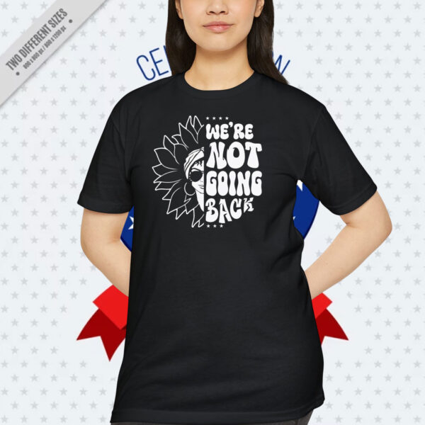 Kamala Harris We're Not Going Back Shirt