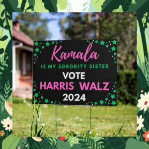 Kamala Is My Sorority Sister Vote Harris Walz 2024 Yard Sign