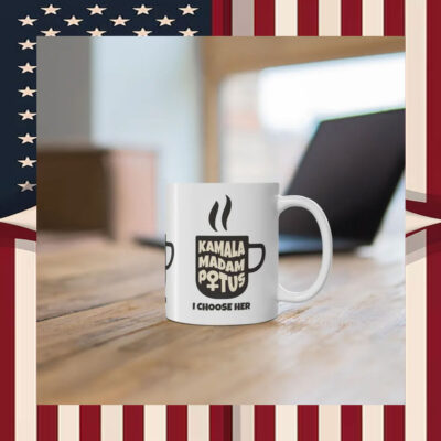 Kamala Madam Potus I Choose Her Coffee Mug