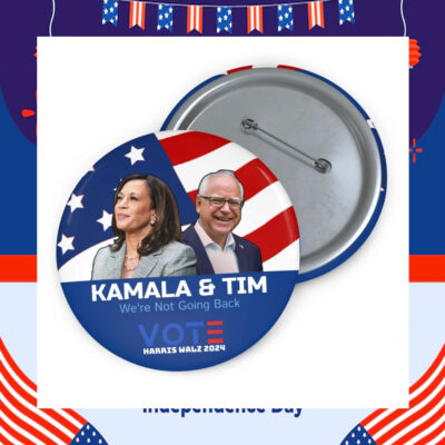 Kamala & Tim We're Not Going Back Vote Harris Walz 2024 Button