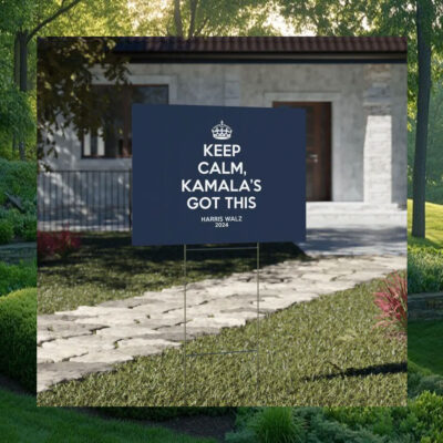 Keep Calm, Kamala's Got This Harris Walz 2024 Yard Sign
