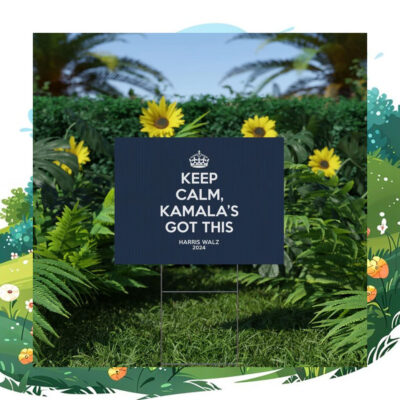Keep Calm, Kamala's Got This Harris Walz 2024 Yard Signs