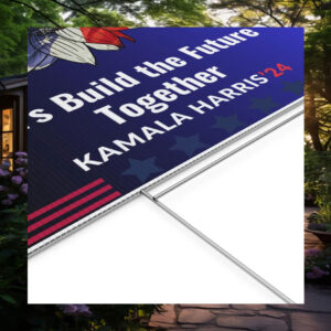 Let's Build The Future Together Kamala Harris 24 Yard Sign