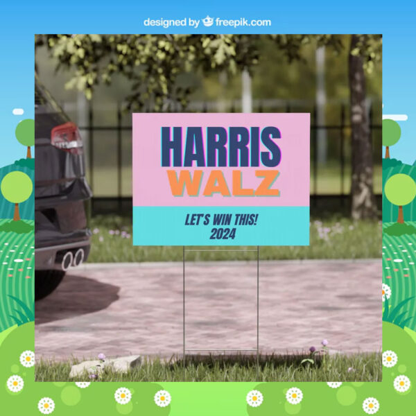 Let's Win This! Harris Walz 2024 Yard Sign