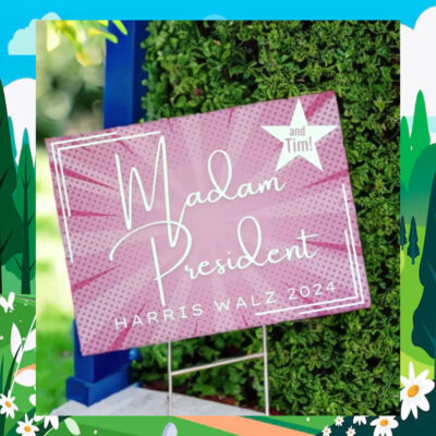 Madam President And Tim! Harris Walz 2024 Political Yard Sign