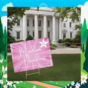 Madam President And Tim! Harris Walz 2024 Political Yard Sign