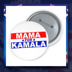 Mama For Kamala Button
