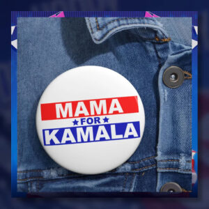 Mama For Kamala Button