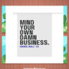 Mind Your Own Damn Business Harris Walz Political Flag