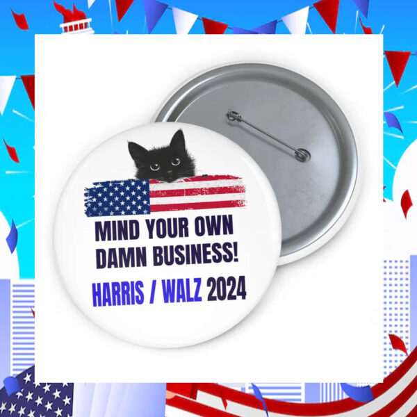 Mind Your Own Damn Business Harris walz 2024 Buttons