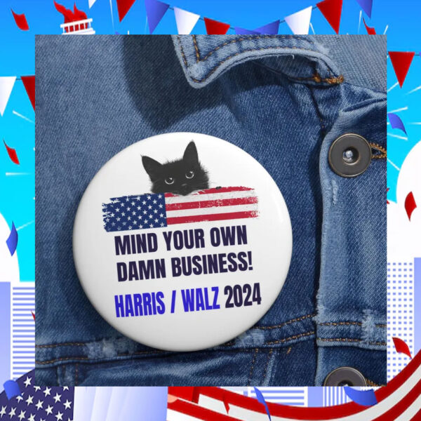 Mind Your Own Damn Business Harris walz 2024 Buttons