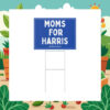 Moms For Harris Yard Signs