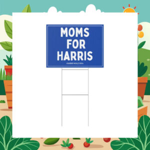 Moms For Harris Yard Signs