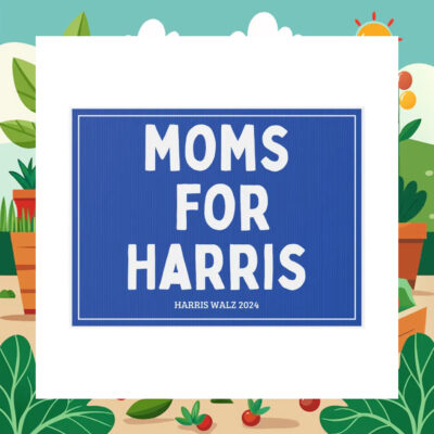 Moms For Harris Yard Signs