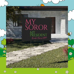 My Soror My President Kamala Harris 2024 Yard Signs