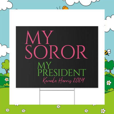 My Soror My President Kamala Harris 2024 Yard Signs