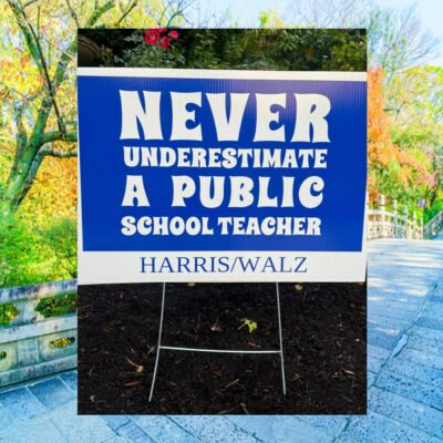 Never Underestimate A Public School Teacher Harris Walz 2024 Yard Sign