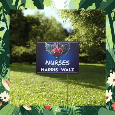 Nurses For Harris Walz Yard Signs