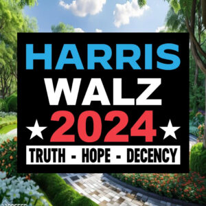 Official Harris Walz 2024 Truth Hope Decency Yard Signs