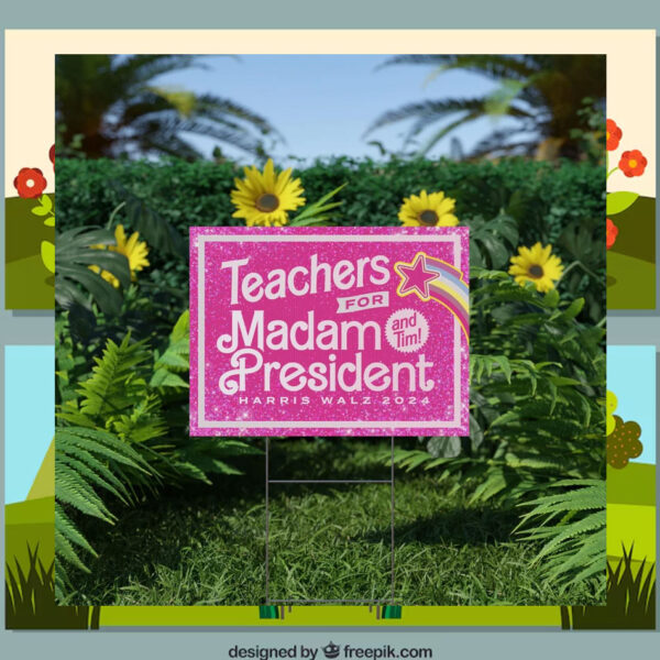 Pink Teachers For Madam President Harris Walz 2024 Yard Sign