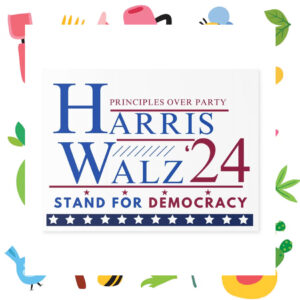 Principles Over Party Harris Walz '24 Stand For Democracy Yard Signs