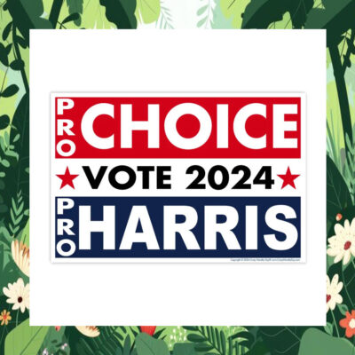 Pro-Choice Vote 2024 Pro-Harris Yard Sign