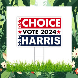 Pro-Choice Vote 2024 Pro-Harris Yard Sign