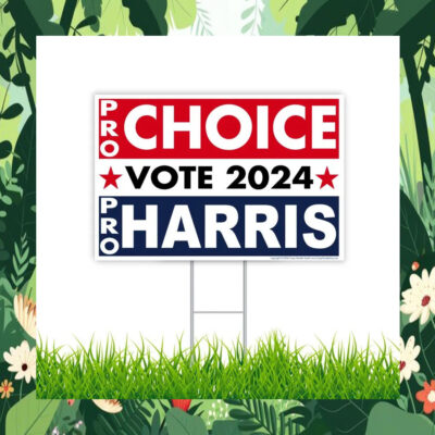 Pro-Choice Vote 2024 Pro-Harris Yard Sign