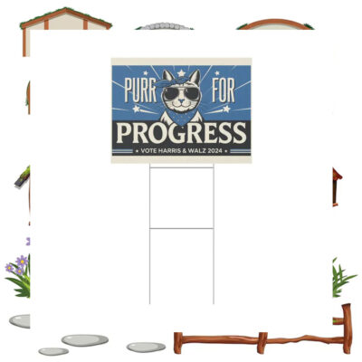 Purr For Progress Vote Harris & WAlz 2024 Yard Signs