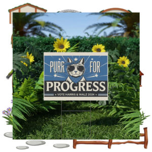 Purr For Progress Vote Harris & WAlz 2024 Yard Signs