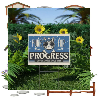 Purr For Progress Vote Harris & WAlz 2024 Yard Signs