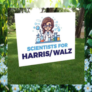 Scientists For Harris Walz Yard Sign