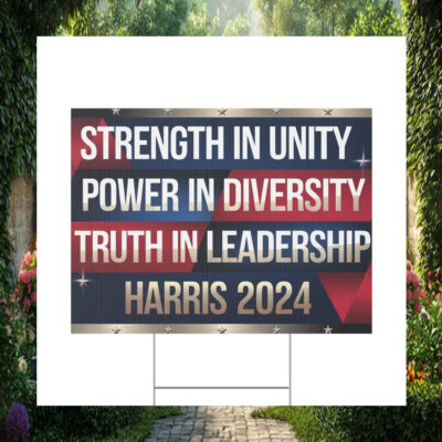 Strength In Unity Power In Diversity Truth In Leadership Harris 2024 Yard Sign