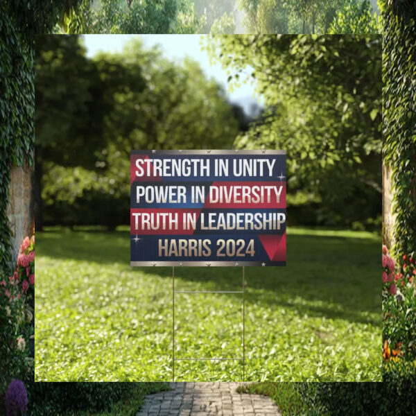 Strength In Unity Power In Diversity Truth In Leadership Harris 2024 Yard Sign