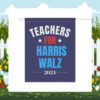 Teachers For Harris Walz 2024 Garden & House Flag