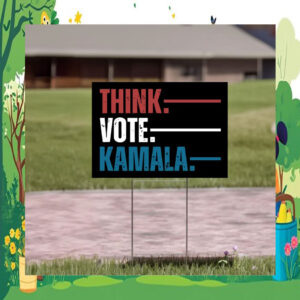 Think Vote Kamala Yard Signs