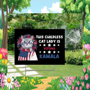 This Childless Cat Lady Is Voting Kamala 24 Yard Signs