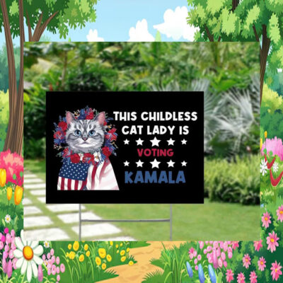 This Childless Cat Lady Is Voting Kamala 24 Yard Signs