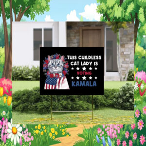 This Childless Cat Lady Is Voting Kamala 24 Yard Signs