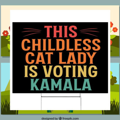 This Childless Cat Lady Is Voting Kamala Harris 24 Yard Signs
