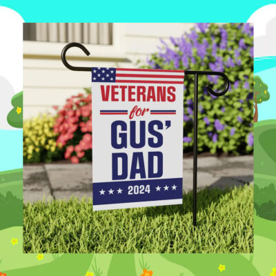 Veterans For Gus' Dad 2024 Garden Flag