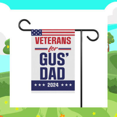 Veterans For Gus' Dad 2024 Garden Flag