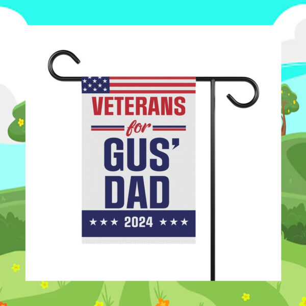 Veterans For Gus' Dad 2024 Garden Flag