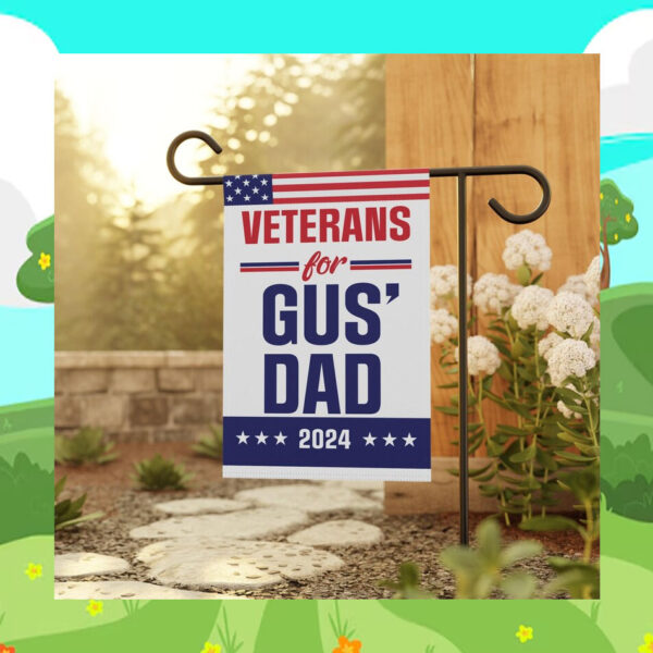 Veterans For Gus' Dad 2024 Garden Flag