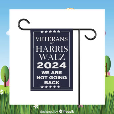 Veterans For Harris Walz 2024 We Are Not Going Back Election Flags