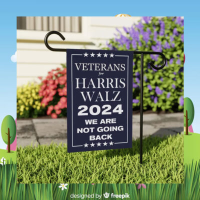 Veterans For Harris Walz 2024 We Are Not Going Back Election Flags